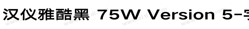 汉仪雅酷黑 75W Version 5字体转换